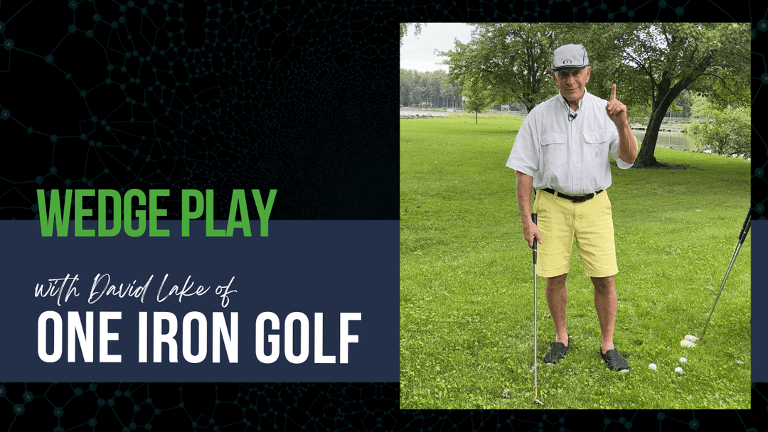 Wedge Play with David Lake of One Iron Golf