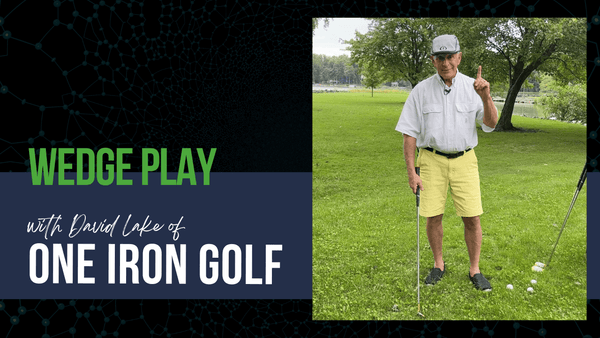 Wedge Play with David Lake of One Iron Golf