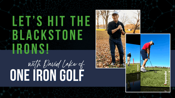 Let’s Hit the Blackstone Irons with David Lake of One Iron Golf