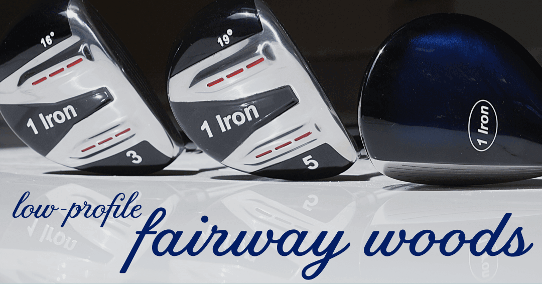 Low Profile Fairway Woods
